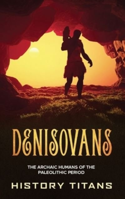 Cover for History Titans · Denisovans (Book) (2023)