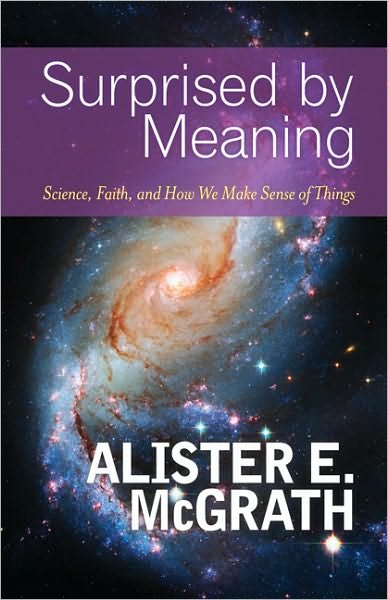 Cover for Alister E. Mcgrath · Surprised by Meaning: Science, Faith, and How We Make Sense of Things (Paperback Bog) [Original edition] (2011)