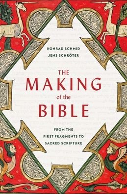 Cover for Konrad Schmid · The Making of the Bible: From the First Fragments to Sacred Scripture (Paperback Bog) (2023)