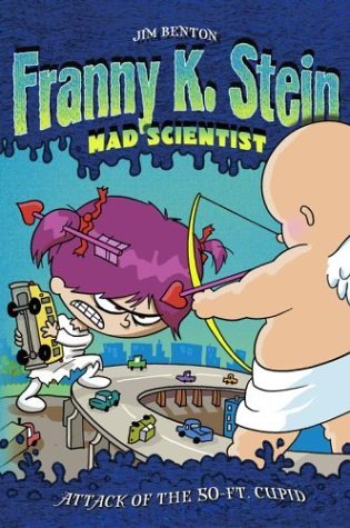Cover for Jim Benton · Attack of the 50-ft. Cupid (Franny K. Stein, Mad Scientist) (Gebundenes Buch) (2004)