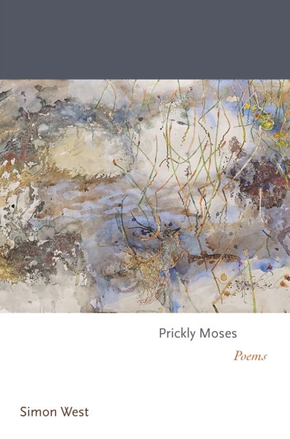 Cover for Simon West · Prickly Moses: Poems - Princeton Series of Contemporary Poets (Innbunden bok) (2023)