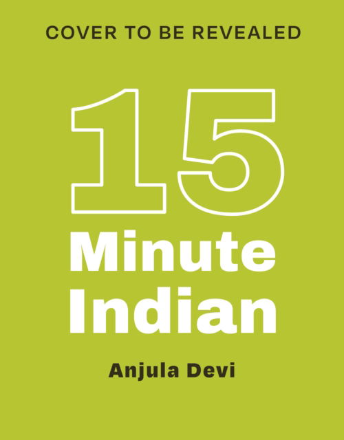 Cover for Anjula Devi · 15-Minute Indian: One-pan recipes using minimal steps and ingredients (Hardcover Book) (2025)