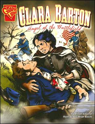 Cover for Allison Lassieur · Clara Barton: Angel of the Battlefield (Graphic Biographies) (Paperback Book) (2006)