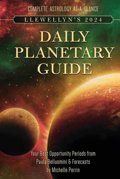 Llewellyn's 2024 Daily Planetary Guide: Complete Astrology At-A-Glance - Ltd, Llewellyn Worldwide, - Books - Llewellyn Publications,U.S. - 9780738768922 - August 8, 2023