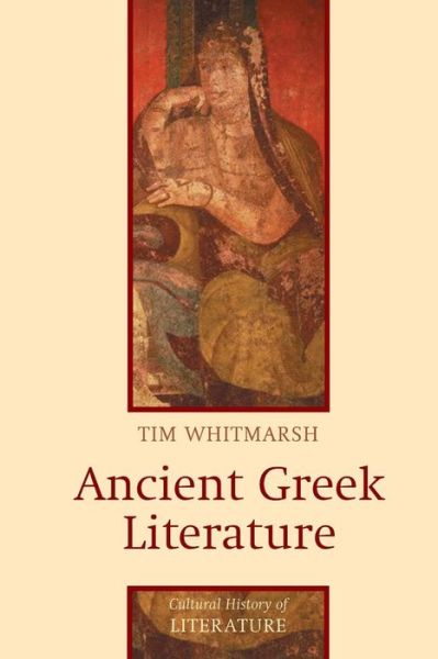 Cover for Whitmarsh, Tim (Exeter University) · Ancient Greek Literature - Cultural History of Literature (Taschenbuch) (2004)