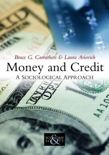 Cover for Bruce G. Carruthers · Money and Credit: A Sociological Approach - Economy and Society (Paperback Book) (2010)