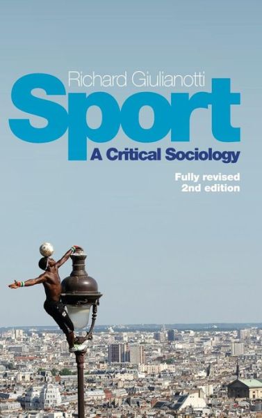 Cover for Giulianotti, Richard (University of Durham) · Sport: A Critical Sociology (Hardcover Book) (2015)