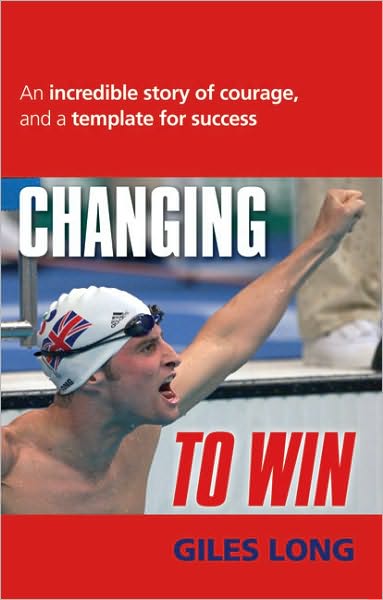 Cover for Giles Long · Changing To Win: An incredible story of courage and a template for success (Paperback Book) (2010)