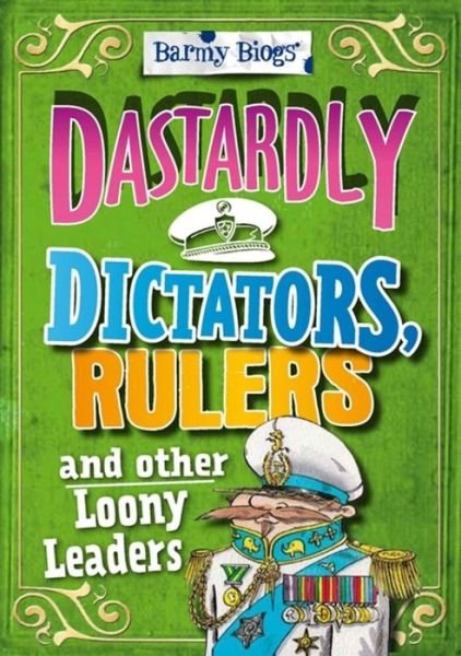 Cover for Paul Harrison · Barmy Biogs: Dastardly Dictators, Rulers &amp; other Loony Leaders - Barmy Biogs (Pocketbok) (2016)