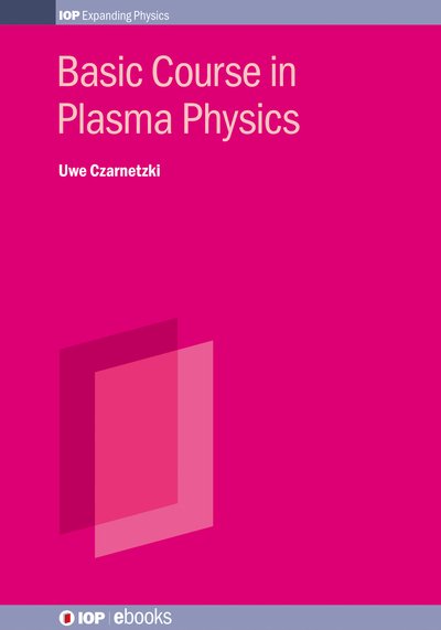 Cover for Uwe Czarnetzki · Basic Course in Plasma Physics - IOP ebooks (Hardcover bog) (2025)