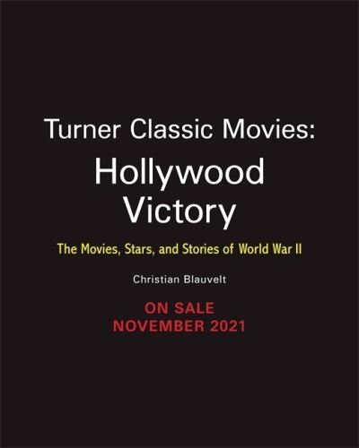 Cover for Christian Blauvelt · Hollywood Victory: The Movies, Stars, and Stories of World War II (Gebundenes Buch) (2021)