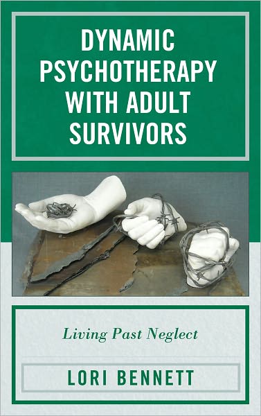 Cover for Lori Bennett · Dynamic Psychotherapy with Adult Survivors: Living Past Neglect (Hardcover Book) (2012)