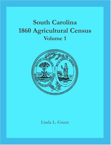 Cover for Linda L. Green · South Carolina 1860 Agricultural Census, Vol. 1 (Pocketbok) (2009)