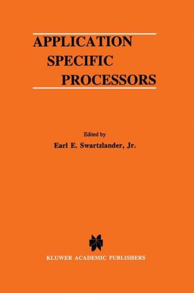 Cover for E E Swartzlander · Application Specific Processors - The Springer International Series in Engineering and Computer Science (Hardcover Book) [1997 edition] (1996)