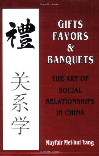 Cover for Mayfair Mei-Hui Yang · Gifts, Favors, and Banquets: The Art of Social Relationships in China - The Wilder House Series in Politics, History and Culture (Paperback Book) (1994)