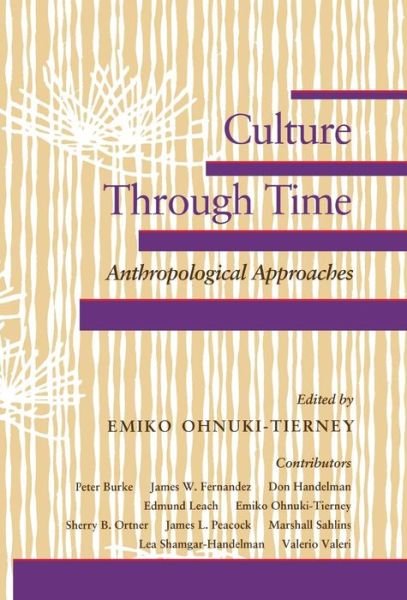 Culture Through Time: Anthropological Approaches - Emiko Ohnuki-tierney - Bøger - Stanford University Press - 9780804717922 - 1991