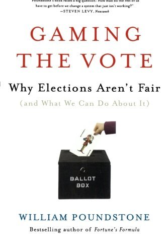 Cover for William Poundstone · Gaming the Vote: Why Elections Aren't Fair (And What We Can Do About It) (Paperback Book) (2009)