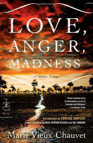 Love, Anger, Madness: A Haitian Triptych - Torchbearers - Marie Vieux-Chauvet - Books - Random House USA Inc - 9780812976922 - March 30, 2010