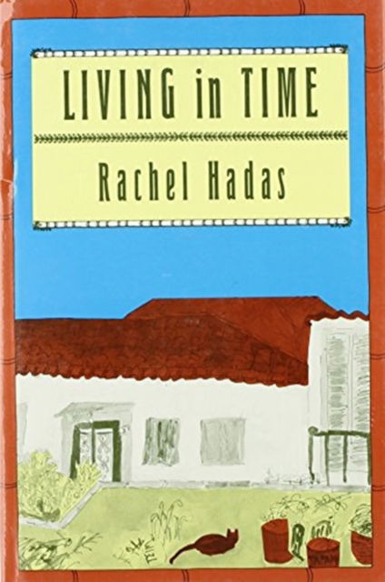 Cover for Rachel Hadas · Living in Time (Hardcover Book) (2006)