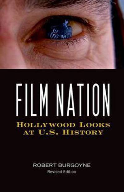 Cover for Robert Burgoyne · Film Nation: Hollywood Looks at U.S. History, Revised Edition (Paperback Book) [2 Revised edition] (2010)