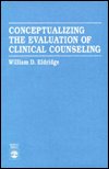 Cover for William D. Eldridge · Conceptualizing the Evaluation of Clinical Counseling (Paperback Book) (1993)