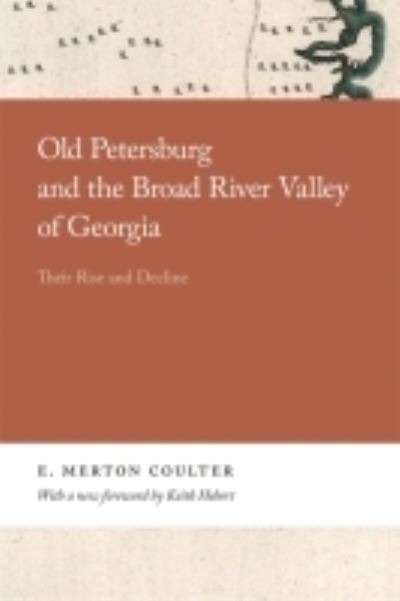 Old Petersburg and the Broad River Valley of Georgia: Their Rise and Decline - Georgia Open History Library - E. Merton Coulter - Books - University of Georgia Press - 9780820359922 - October 30, 2021