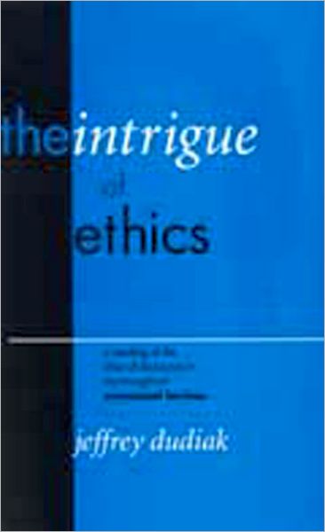 Cover for Jeffrey Dudiak · The Intrigue of Ethics: A Reading of the Idea of Discourse in the Thought of Emmanuel Levinas - Perspectives in Continental Philosophy (Hardcover Book) (2001)