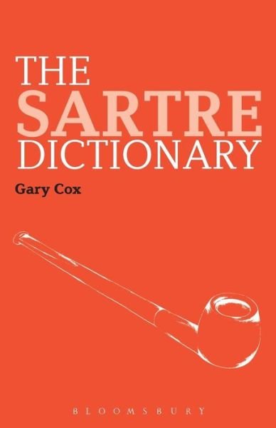 Cover for Cox, Gary (University of Birmingham, UK) · The Sartre Dictionary - Continuum Philosophy Dictionaries (Pocketbok) (2008)