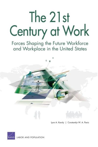 Cover for Lynn A. Karoly · The 21st Century at Work: Forces Shaping the Future Workforce and Workplace in the United States (Pocketbok) (2004)