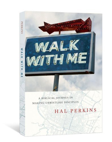 Cover for Hal Perkins · Walk with Me: a Biblical Journey in Making Christlike Disciples (Paperback Book) (2008)