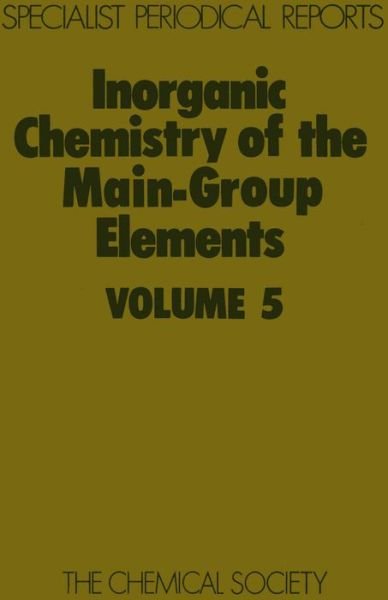 Inorganic Chemistry of the Main-Group Elements: Volume 5 - Specialist Periodical Reports - Royal Society of Chemistry - Books - Royal Society of Chemistry - 9780851867922 - 1978