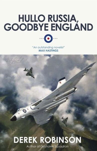 Hullo Russia, Goodbye England - Derek Robinson - Książki - Quercus Publishing - 9780857050922 - 29 marca 2012