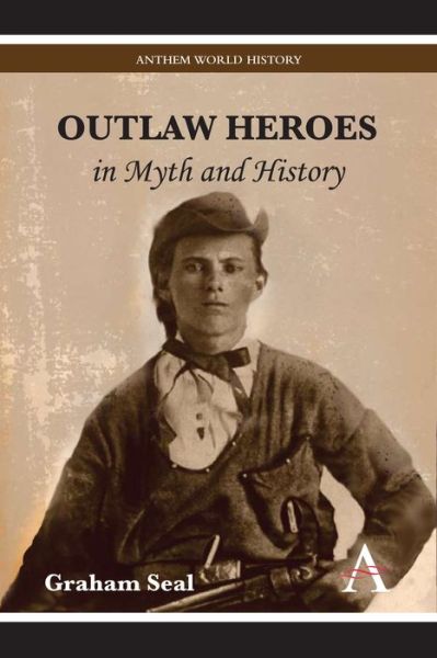 Cover for Graham Seal · Outlaw Heroes in Myth and History (Hardcover Book) (2011)
