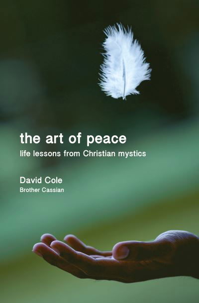 Cover for David Cole · The Art of Peace: Life lessons from Christian mystics (Paperback Book) (2021)