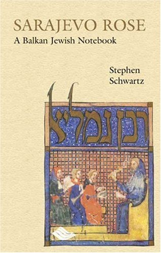 Cover for Stephen Schwartz · Sarajevo Rose: A Balkan Jewish Notebook (Innbunden bok) [First edition] (2005)