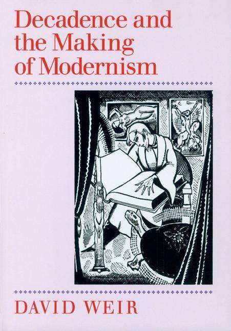 Cover for David Weir · Decadence and the Making of Modernism (Paperback Book) (1995)