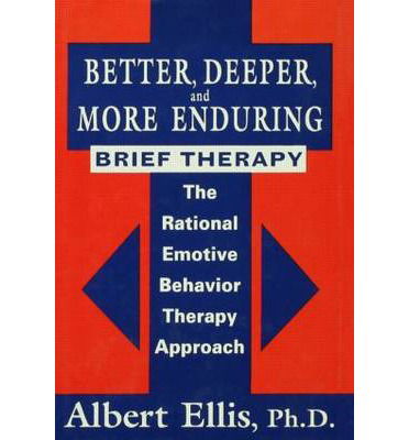 Cover for Albert Ellis · Better, Deeper And More Enduring Brief Therapy: The Rational Emotive Behavior Therapy Approach (Hardcover bog) (1995)