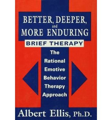 Better, Deeper And More Enduring Brief Therapy: The Rational Emotive Behavior Therapy Approach - Albert Ellis - Books - Taylor & Francis Ltd - 9780876307922 - November 1, 1995