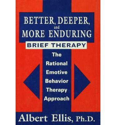 Better, Deeper And More Enduring Brief Therapy: The Rational Emotive Behavior Therapy Approach - Albert Ellis - Libros - Taylor & Francis Ltd - 9780876307922 - 1 de noviembre de 1995