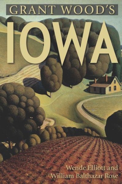 Cover for Wende Elliott · Grant Wood's Iowa (Paperback Book) (2013)