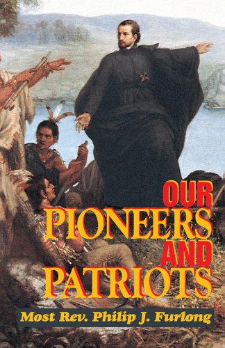 Cover for Most Rev. Philip J. Furlong · Our Pioneers and Patriots (Paperback Bog) [Reprint edition] (1997)