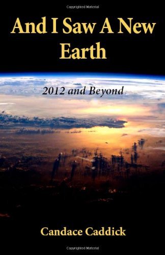 Candace Caddick · And I Saw a New Earth (Taschenbuch) (2012)
