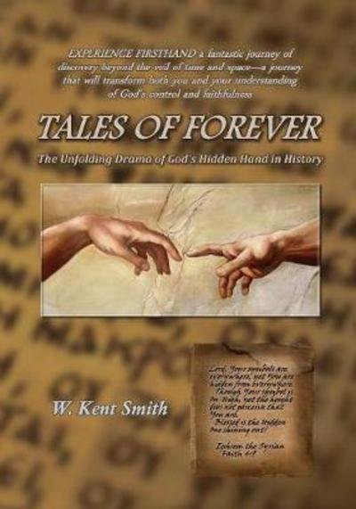 Cover for W Kent Smith · Tales of Forever: the Unfolding Drama of God's Hidden Hand in History (Paperback Book) (2016)