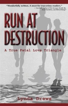 Cover for Lynda Drews · Run at Destruction: A True Fatal Love Triangle (Paperback Book) (2009)