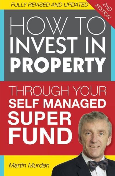 Cover for Martin Murden · How to Invest in Propery Through Your Self Managed Super Fund (Paperback Book) (2014)