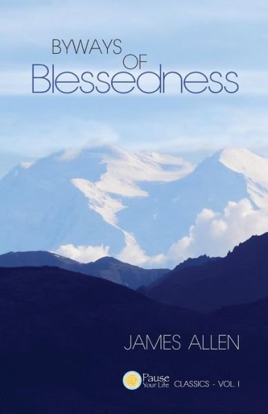 Cover for Allen, James (La Trobe University Victoria) · Byways of Blessedness (Pause Your Life Classics - Vol. I) (Paperback Book) (2015)