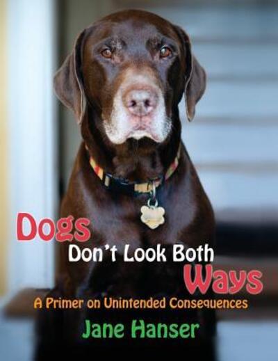 Cover for Jane Hanser · Dogs Don't Look Both Ways (Hardcover Book) (2015)