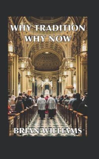 Cover for Brian Williams · Why Tradition? Why Now? (Paperback Book) (2018)