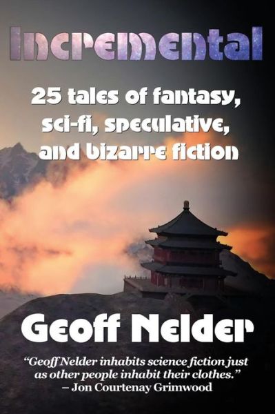 Cover for Geoff Nelder · Incremental: 25 Tales of Fantasy, Sci-Fi, Speculative, and Bizarre Stories (Paperback Book) (2018)