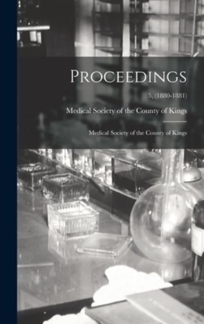Proceedings - Medical Society of the County of Kings - Böcker - Legare Street Press - 9781013804922 - 9 september 2021
